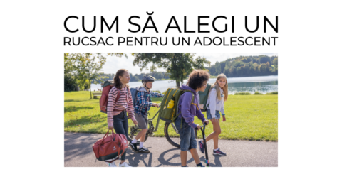 Cum să alegi un rucsac pentru adolescentul Alpha, fără să îți ieși din minți: Instrucțiuni pentru părinți?